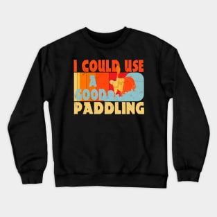 I Could Use A Good Paddling Funny Kayak Lovers Gifts Crewneck Sweatshirt